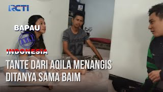 BAPAU ASLI INDONESIA - Tante Dari Aqila Menangis Ditanya Sama Baim [28 Agustus 2020]