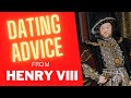 History Teacher Wisdom 8 - Dating advice from Henry VIII