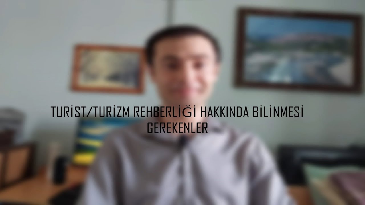 Turist/Turizm Rehberliği Hakkında Bilinmesi Gerekenler