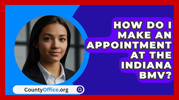 How Do I Make An Appointment At The Indiana BMV? - CountyOffice.org