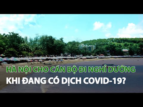 Hà Nội cho Cán bộ đi nghỉ dưỡng khi đang có dịch Covid-19?| VTC14