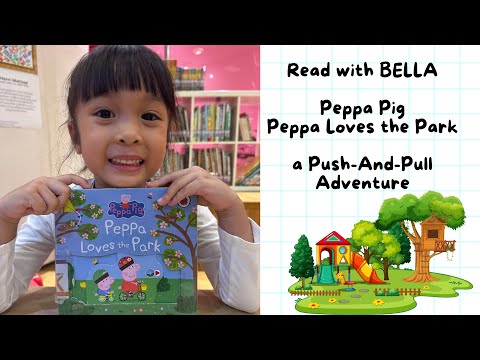 Reading Peppa Pig - Peppa Loves the Park : a Push-And-pull Adventure Reading Peppa Pig - Peppa Loves the Park : a Push-And-pull Adventure