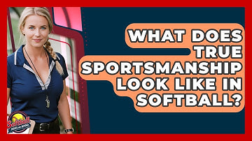 What Does True Sportsmanship Look Like In Softball? - Softball Basics and Beyond
