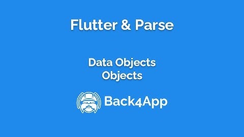 Flutter and Parse - Data Objects - Objects
