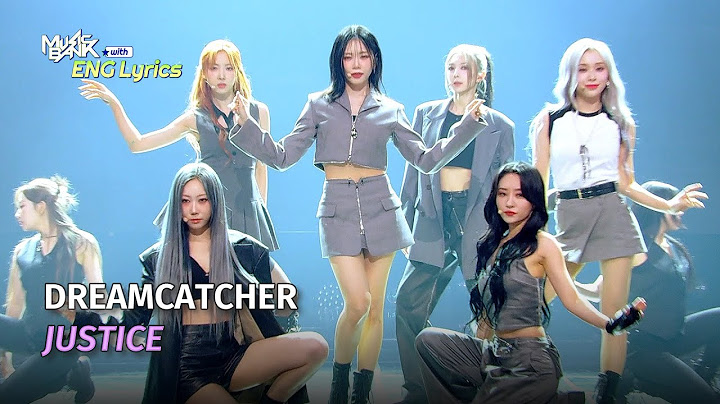 DREAMCATCHER (드림캐쳐) - JUSTICE [Lyrics] | KBS WORLD TV 240719