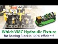 Which vmc hydraulic fixture for bearing block is 100 efficient  arati enterprises