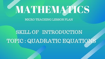 Micro Teaching|| Mathematics|| Skill of introduction || Quadratic equations