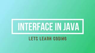 Interface in Java Detailed Explanation with Examples | Lets Learn Coding