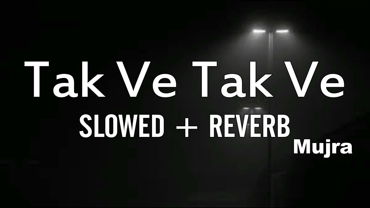 TaK Ve TaK Mujra  Slowed And reverb  ll Slowed And Reverb  Song Lover