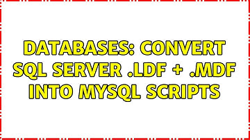 Databases: Convert SQL Server .ldf + .mdf into MySQL scripts
