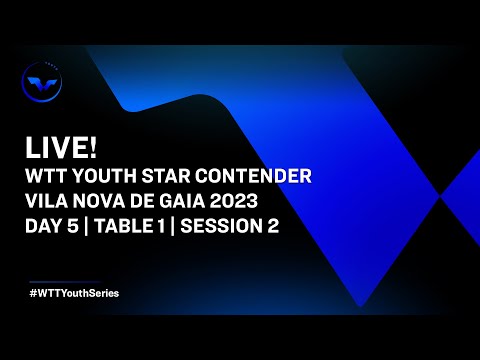 LIVE! | T1 | Day 5 | WTT Youth Star Contender Vila Nova de Gaia 2023 | Session 2