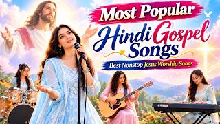 Most Popular Hindi Gospel Songs | Best Nonstop Jesus Worship Songs