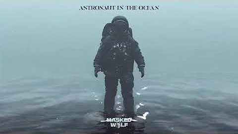 Astronaut in the ocean (Masked Wolf) (10 Hours)