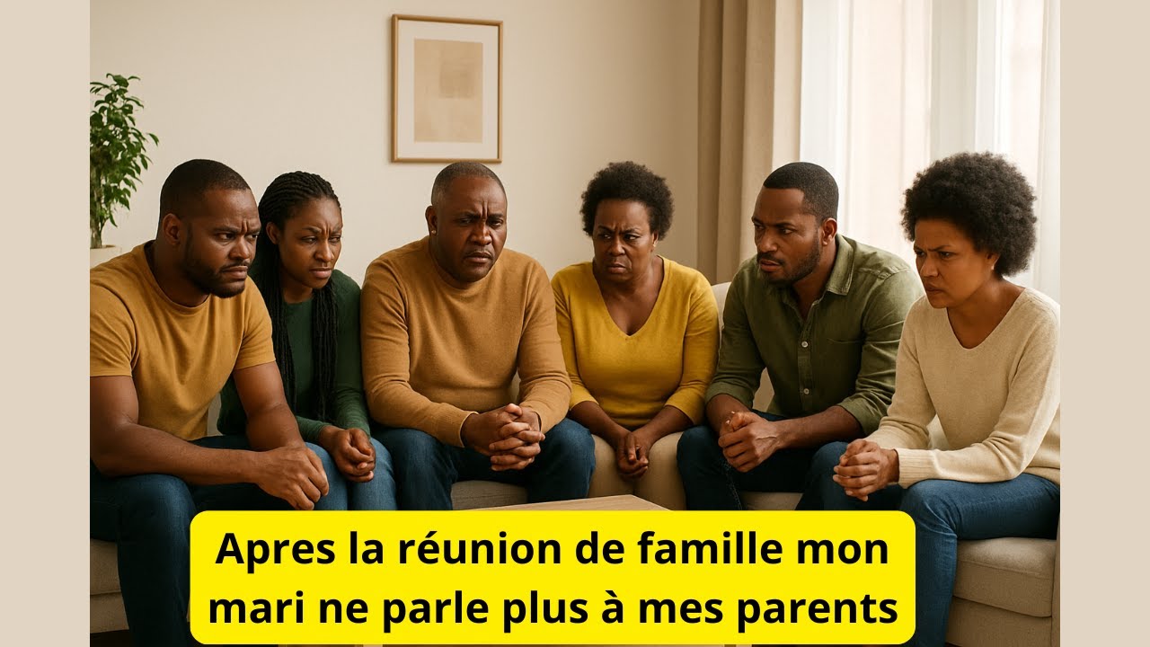 APRES LA REUNION DE FAMILLE MON MARI NE PARLE PLUS A MES PARENTS
