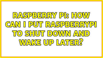 Raspberry Pi: How can I put RaspberryPi to Shut down and wake up later? (5 Solutions!!)