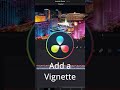 How to add a VIGNETTE in Davinci Resolve