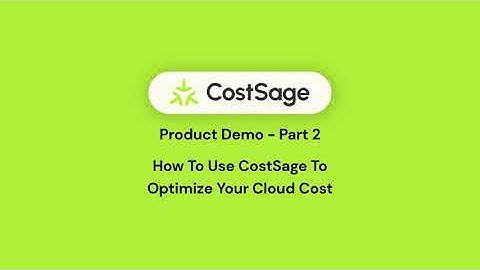 CostSage Product Demo Part 2 - How To Use CostSage To Optimize Cloud Bill | Cloud Cost Optimization