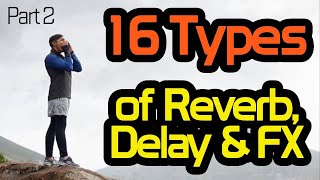 Reverb, Delay & FX Explained -  Part 2 of 4
