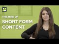 The Rise of Short Form Content