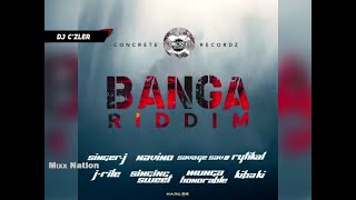 BANGA RIDDIM MIX FT.RYTIKAL,MUNGA HONORABLE,NAVINO,KIBAKI,J RILE,SAVAGE SAVO,SINGER J,SINGING SWEET