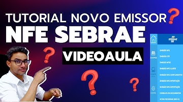 TUTORIAL NOVO EMISSOR SEBRAE - Como emitir NFe de venda CFOP 5102 passo a passo