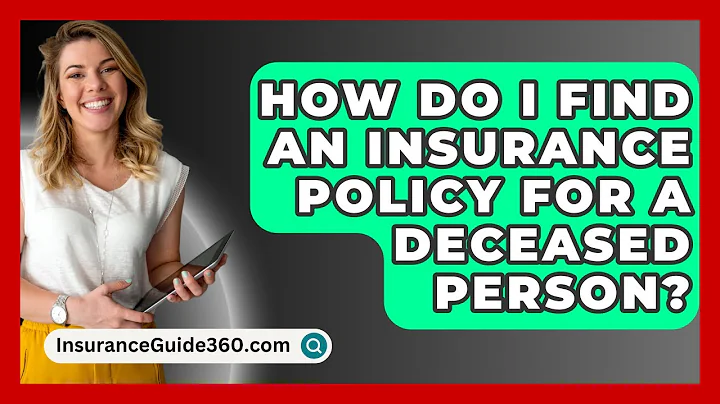 How Do I Find An Insurance Policy For A Deceased Person? -  InsuranceGuide360.com