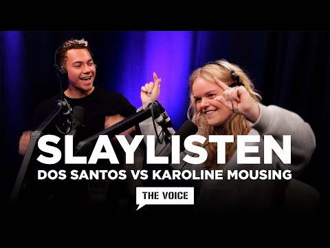Slaylisten med Dos Santos vs Karoline Mousing - The Voice
