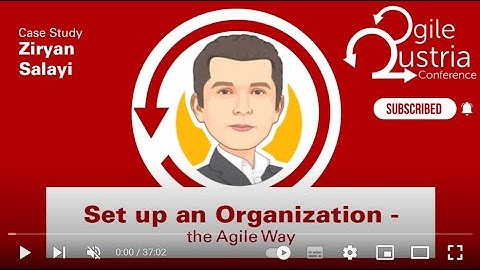 Agile Austria Conference 2022 | Set up an Organisation the Agile Way | Ziryan Salayi