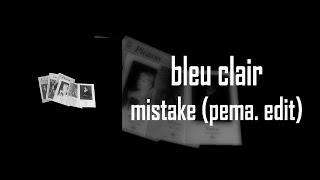 bleu clair - mistake (pema. edit)