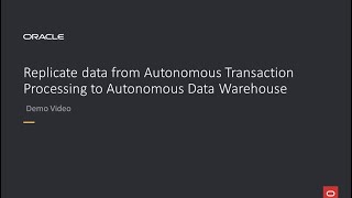 Replicate data from Autonomous Transaction Processing to Autonomous Data Warehouse in OCI GoldenGate video thumbnail