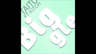 Taito Ft. Kitch - Biggle (Original Mix)