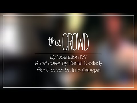 Operation Ivy “The Crowd” Piano Cover (Unsolicited Guest Vocal by Dan Castady)