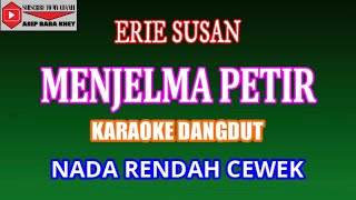 KARAOKE DANGDUT MENJELMA PETIR - ERIE SUSAN (COVER) NADA RENDAH CEWEK