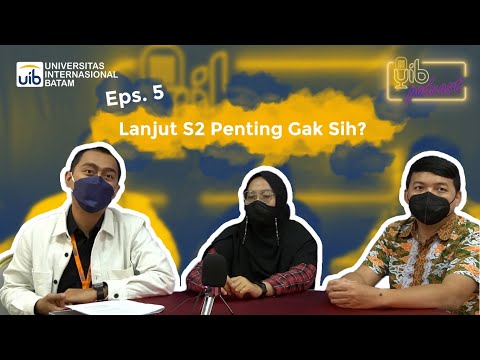 Hang-Out with UIB Podcast #5 : Lanjut S2 Penting Gak Sih?