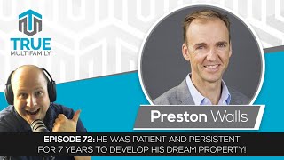 E72: Preston Walls - He was patient and persistent for 7 years to develop his dream property!