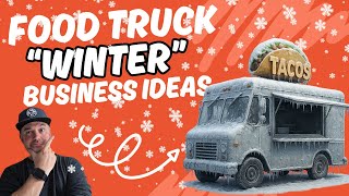 Do food trucks do well in the Winter [  Winter Food truck Menu Ideas]
