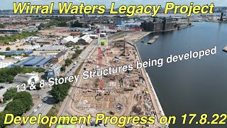 Wirral Waters Legacy Project, Development Progress 17.8.22