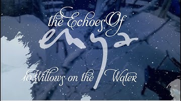 "THE ECHOES OF ENYA" Track 10. Willow On The Water