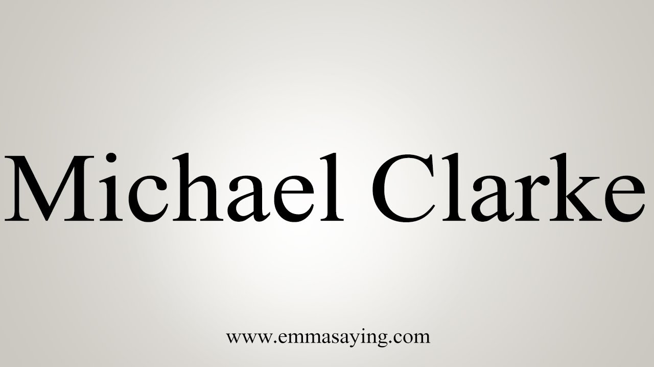 How To Pronounce Michael Clarke YouTube how-to-pronounce-michael-clarke-youtube