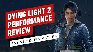 Dying Light 2: Stay Human - PS5 vs Series X vs PC Performance Review