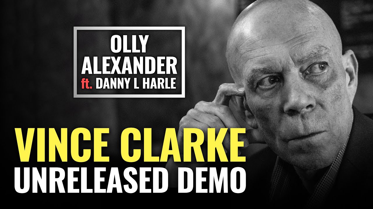 Exclusive Vince Clarke Demo for "Make Me A Man" Revealed by Olly Alexander & Danny L Harle