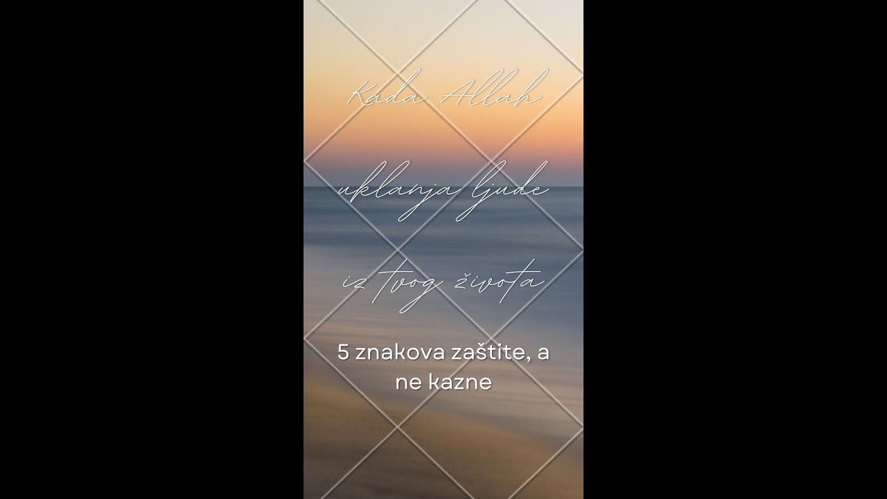 Kada Allah uklanja ljude iz tvog života – 5 znakova zaštite, a ne kazne