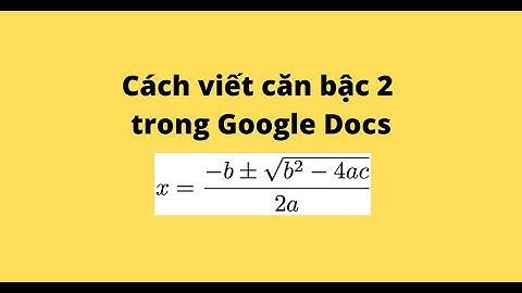 Cách viết căn bậc 2 trong Google Docs