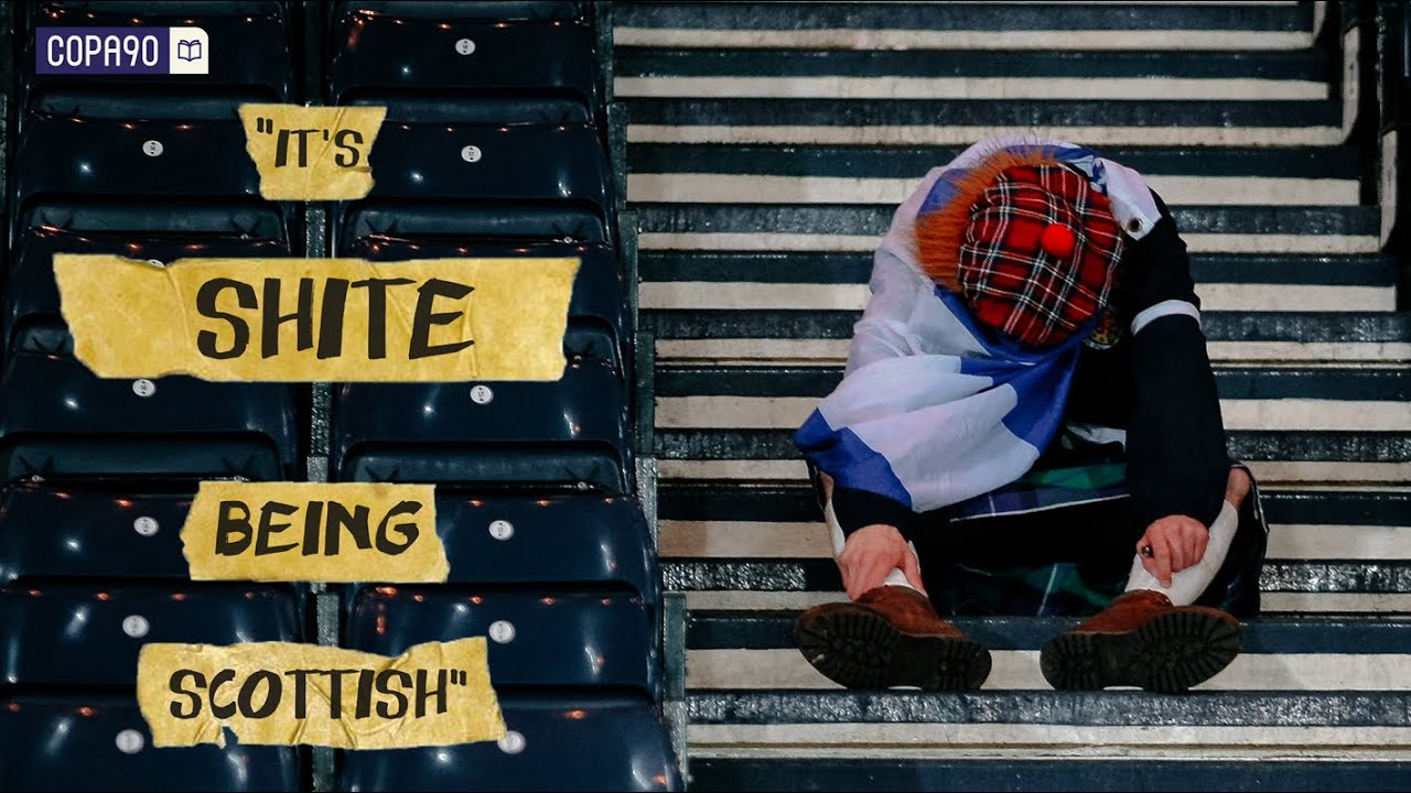 Why Scotland Are Football's Most Heartbreaking Nation (2021)
