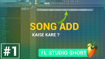 How To Import Song In FL Studio | FL Studio Main Song Kaise Add Kare ?