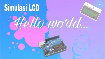 [Simul IDE] SIMULASI PENGGUNAAN LCD "HELLO, WORLD!"