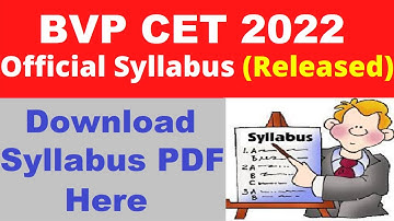 BVP CET 2022 Syllabus (Released) - Check & Download BVP CET 2022 Official Syllabus PDF Here