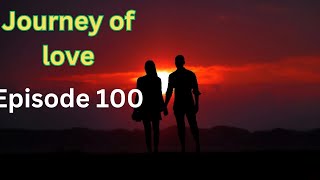 Journey of love Episode 100 |English story|Journey of love story|