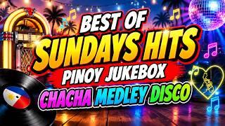 BEST SUNDAYS HITS - PINOY JUKEBOX CHACHA MEDLEY DISCO TRAXX