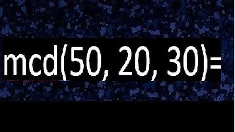 mcd de 50 20 30 , maximo comun divisor de varios numeros , ejemplos resueltos